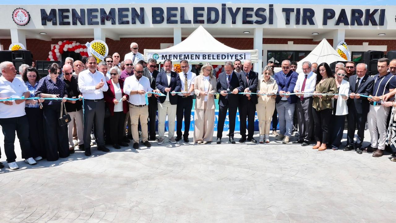 Menemen TIR Parkı hizmete açıldı!